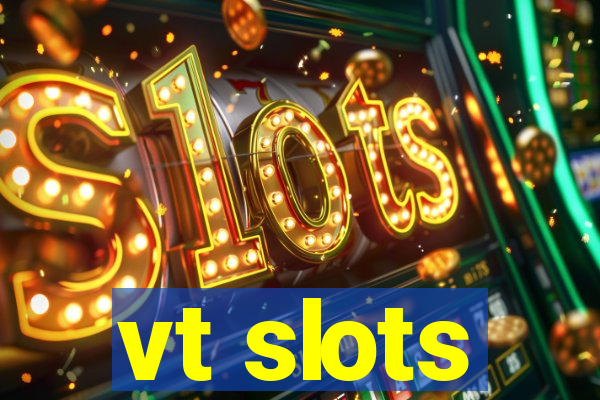 vt slots